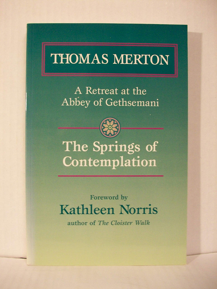 The Springs of Contemplation: A Retreat at the Abbey of Gethsemani