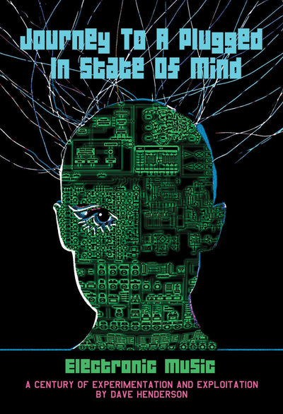 Journey to a Plugged in State of Mind: Electronic Music: 100 Years of Experimentation and Exploitation