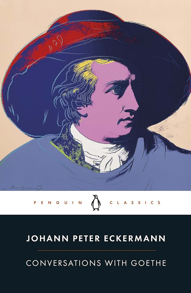 Conversations with Goethe: In the Last Years of His Life (Penguin Classics)