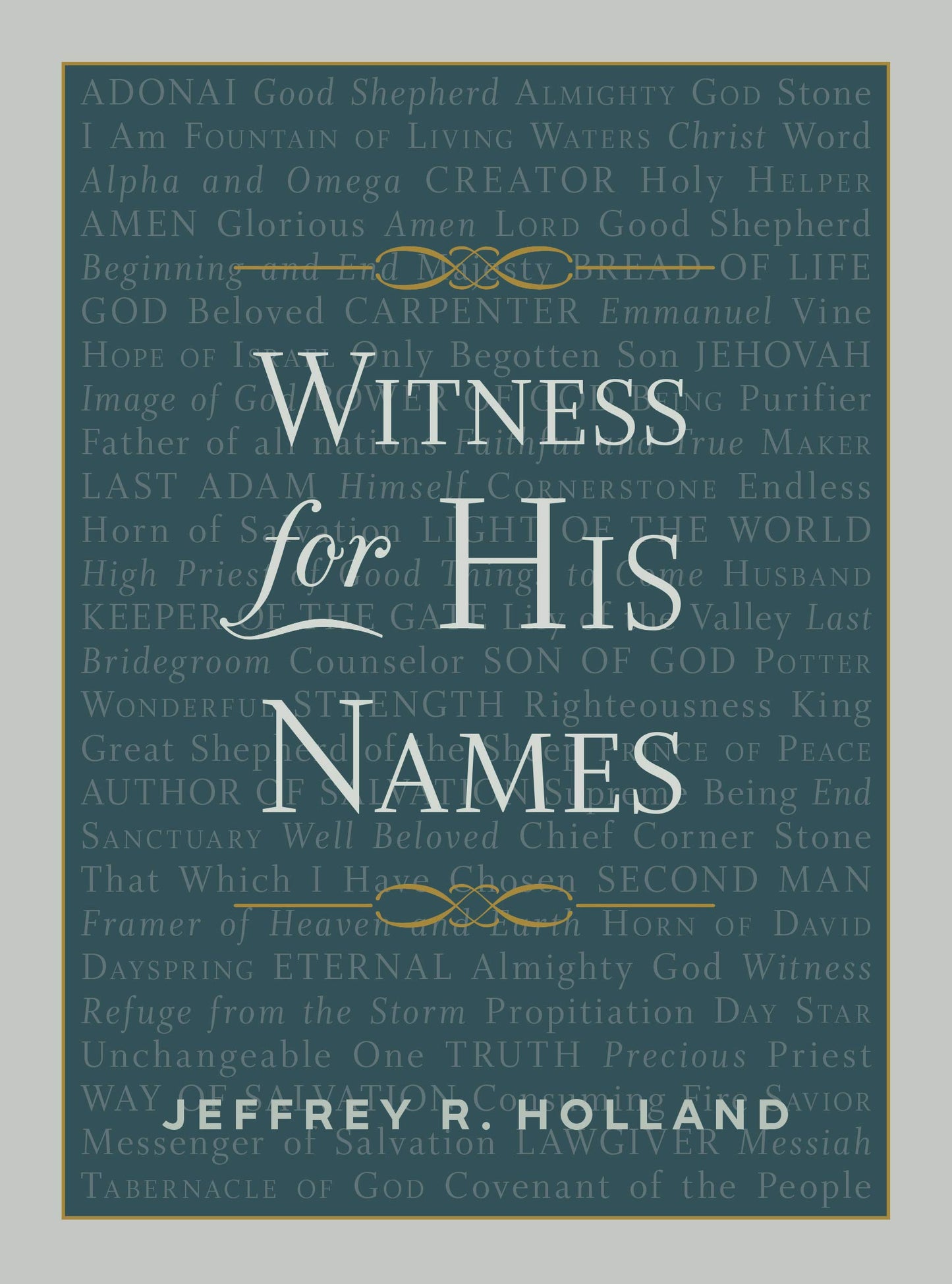 Witness for His Names by Jeffrey R. Holland