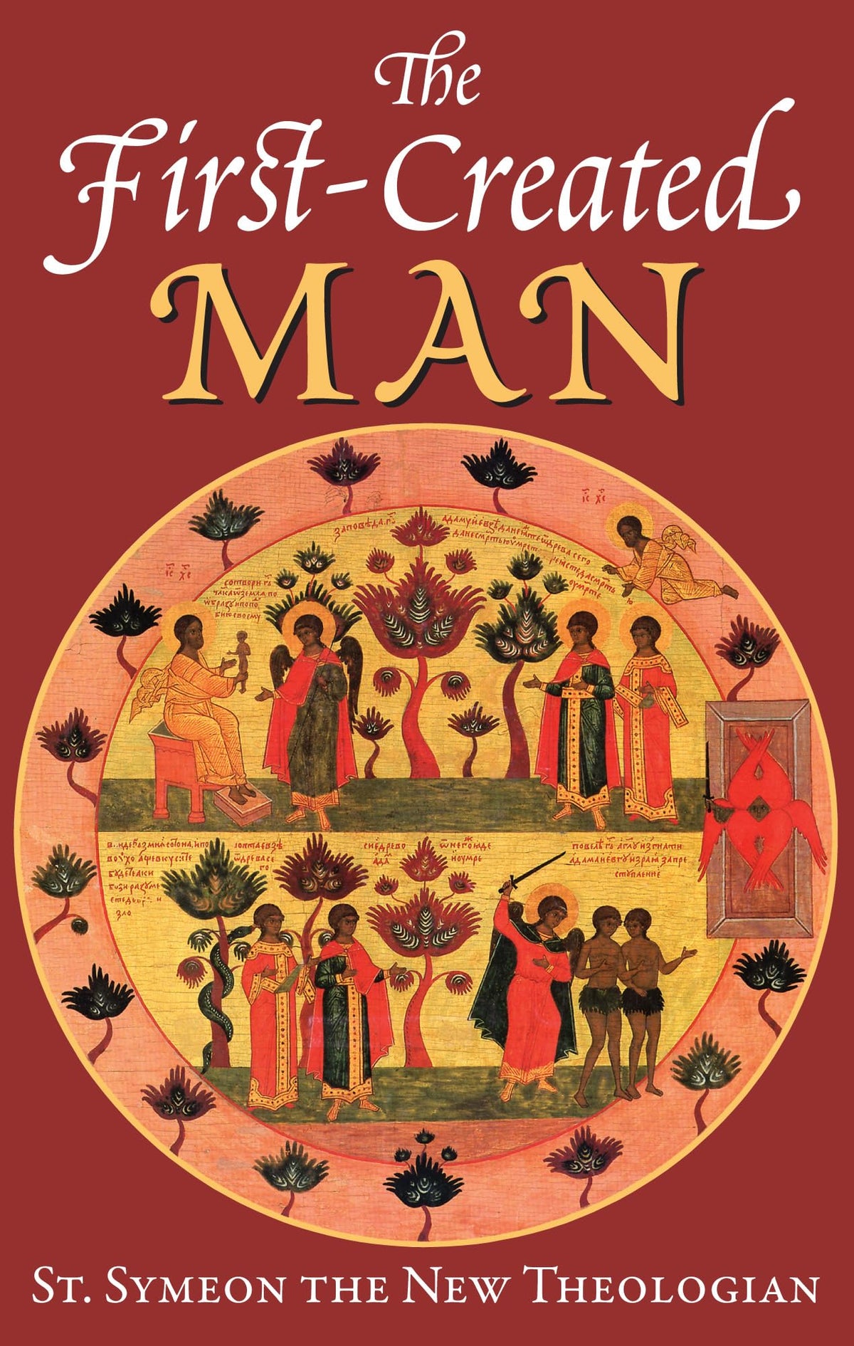 The First-Created Man: Seven Homilies by St. Symeon the New Theologian