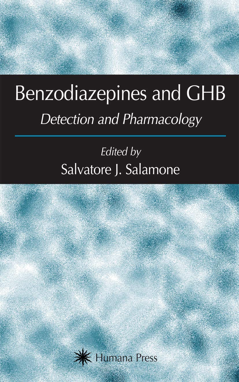 Benzodiazepines and GHB: Detection and Pharmacology (Forensic Science and Medicine)