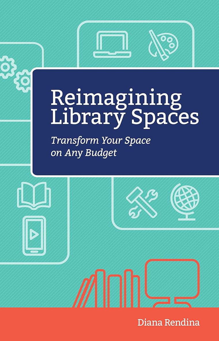 Reimagining Library Spaces: Transform Your Space on Any Budget (Digital Age Librarians)