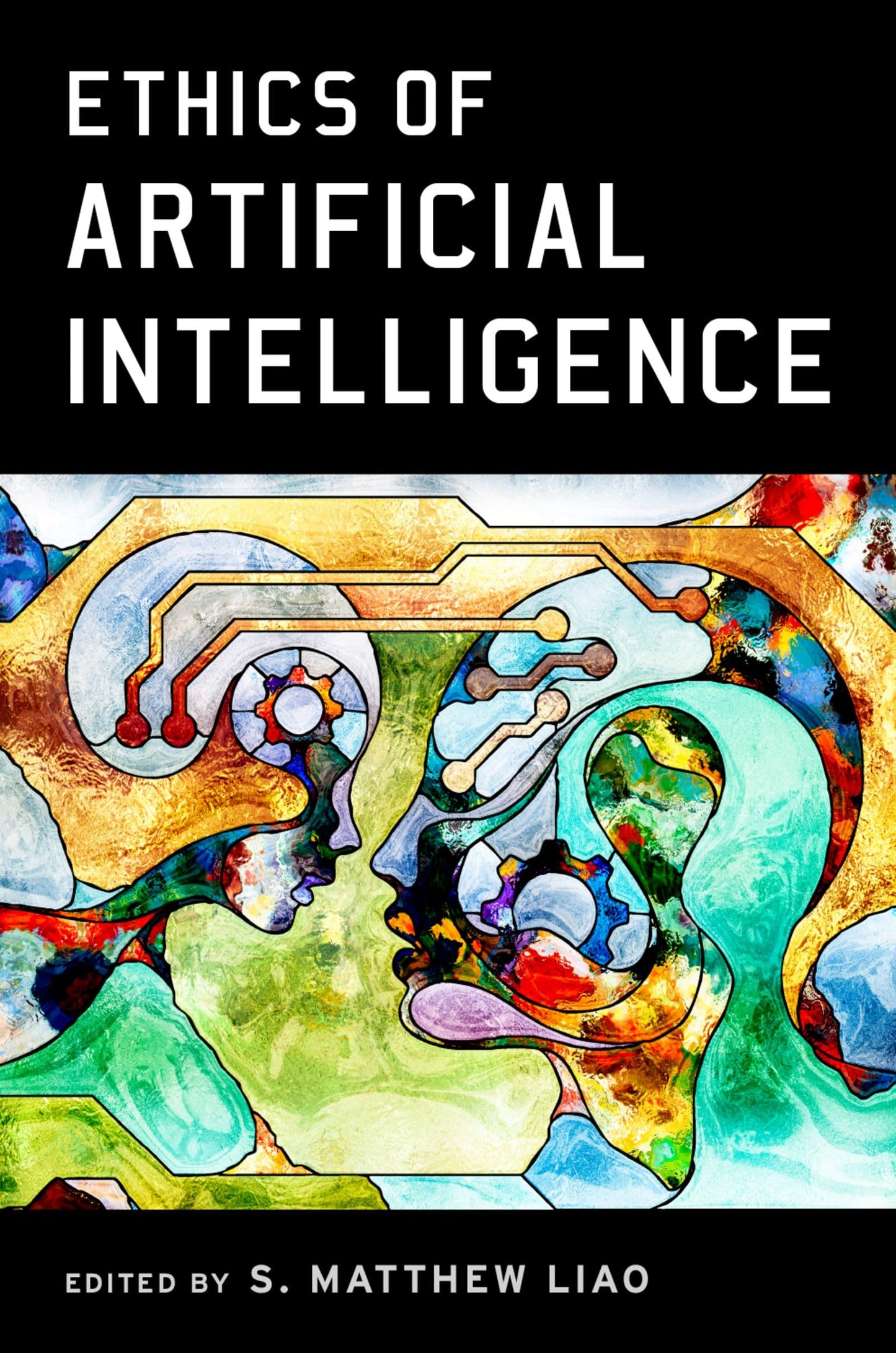 Ethics of Artificial Intelligence by Liao, S. Matthew