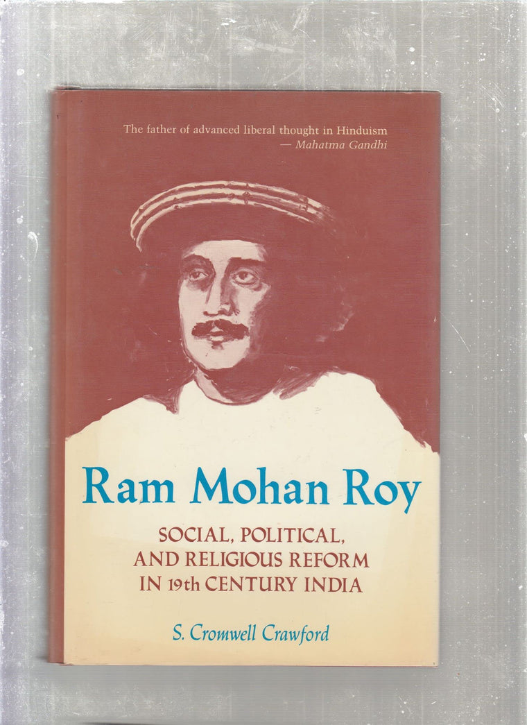 Ram Mohan Roy: Social, Political and Religious Reform in 19th Century India