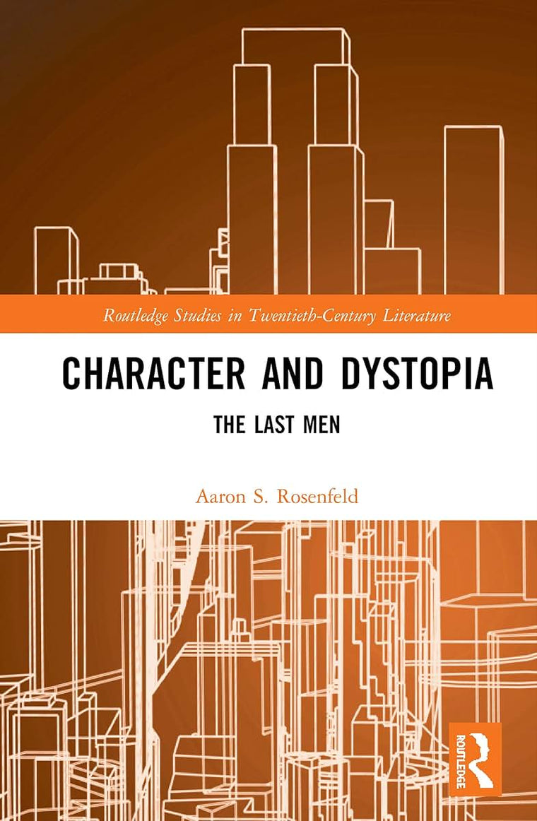 Character and Dystopia (Routledge Studies in Twentieth-Century Literature)