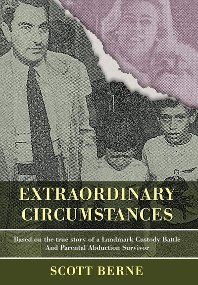 Extraordinary Circumstances: Based on the True Story of a Landmark Custody Battle and Parental Abduction Survivor