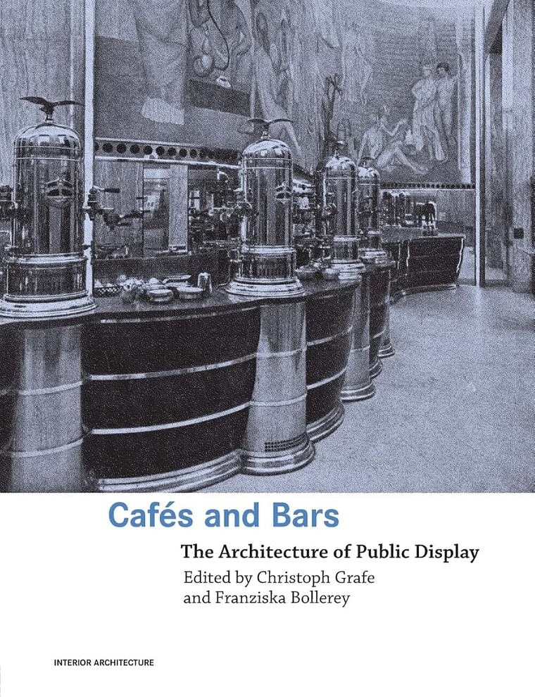 Cafes and Bars: The Architecture of Public Display (Interior Architecture)