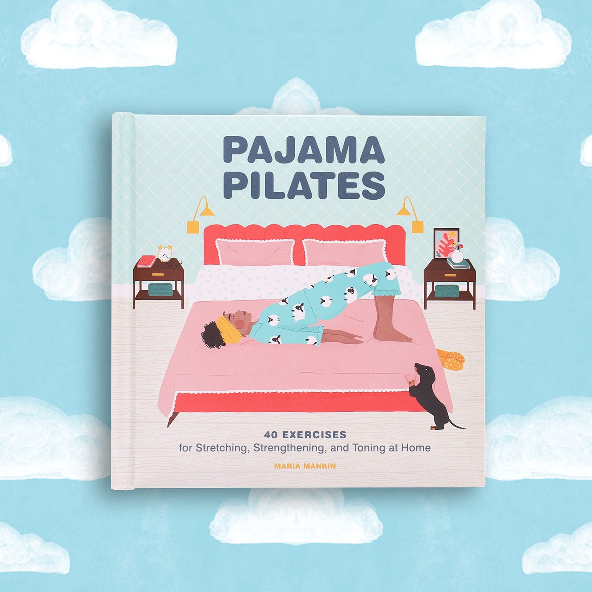 Pajama Pilates: 40 Exercises for Stretching, Strengthening, and Toning at Home