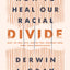 How to Heal Our Racial Divide: What the Bible Says, and the First Christians Knew, about Racial Reconciliation