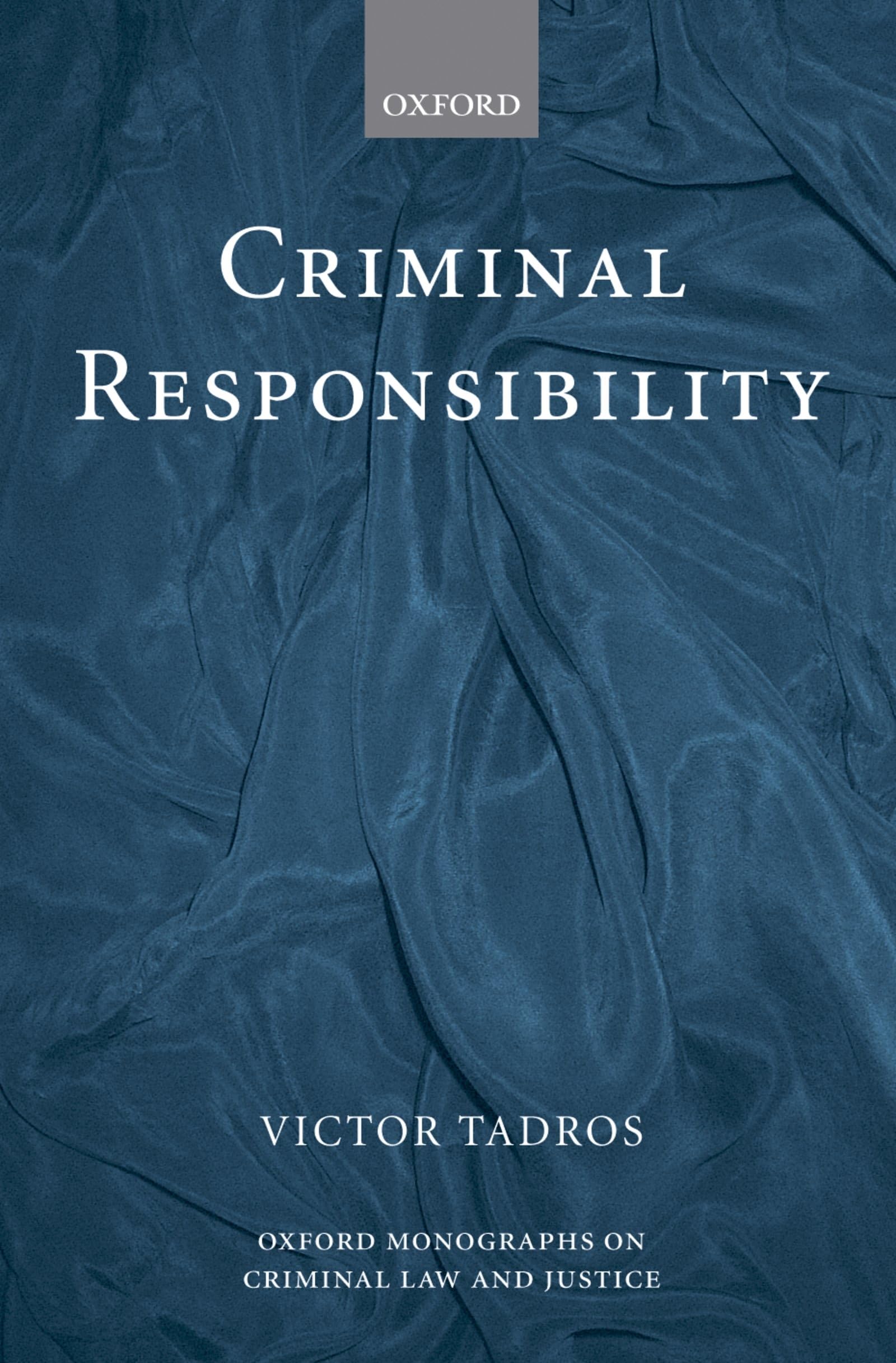 Criminal Responsibility (Oxford Monographs on Criminal Law and Justice)