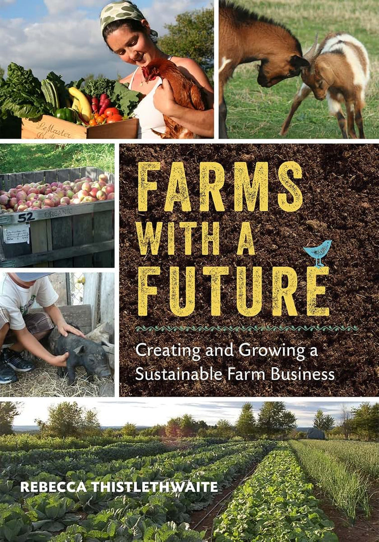 Farms with a Future: Creating and Growing a Sustainable Farm