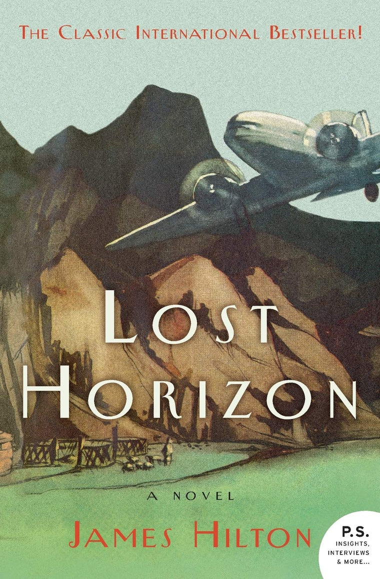 Lost Horizon: The Classic Discovery of the Mystic Monastery of Shangri-La-A Legendary Paradise Hidden in the Himalayan Mountains (P.S.)