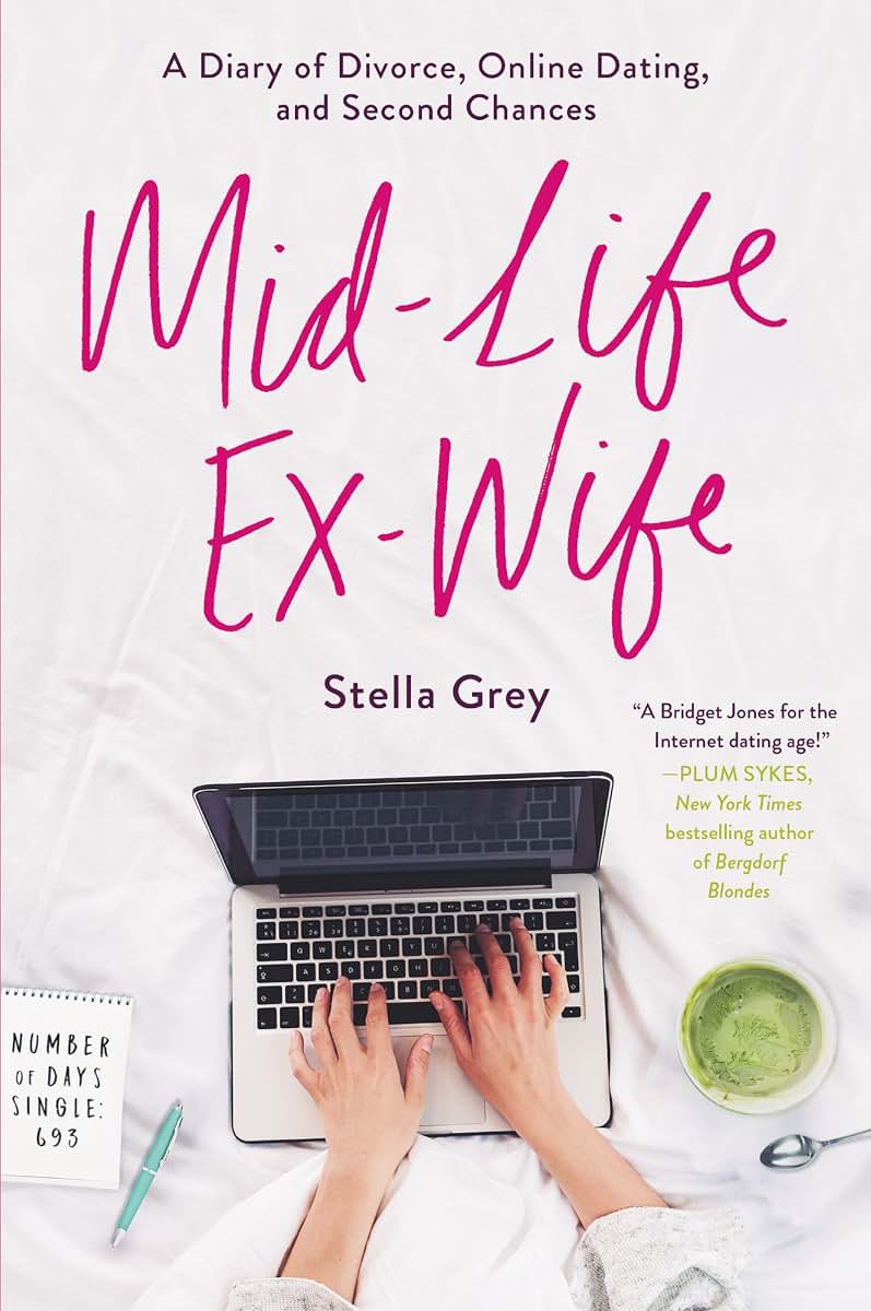 Mid-Life Ex-Wife: A Diary of Divorce, Online Dating, and Second Chances