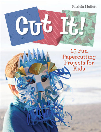 Cut It!: 15 Fun Papercutting Projects for Kids (Future Craft Lovers, 3)