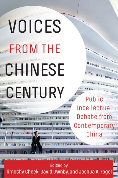 Voices from the Chinese Century: Public Intellectual Debate from Contemporary China