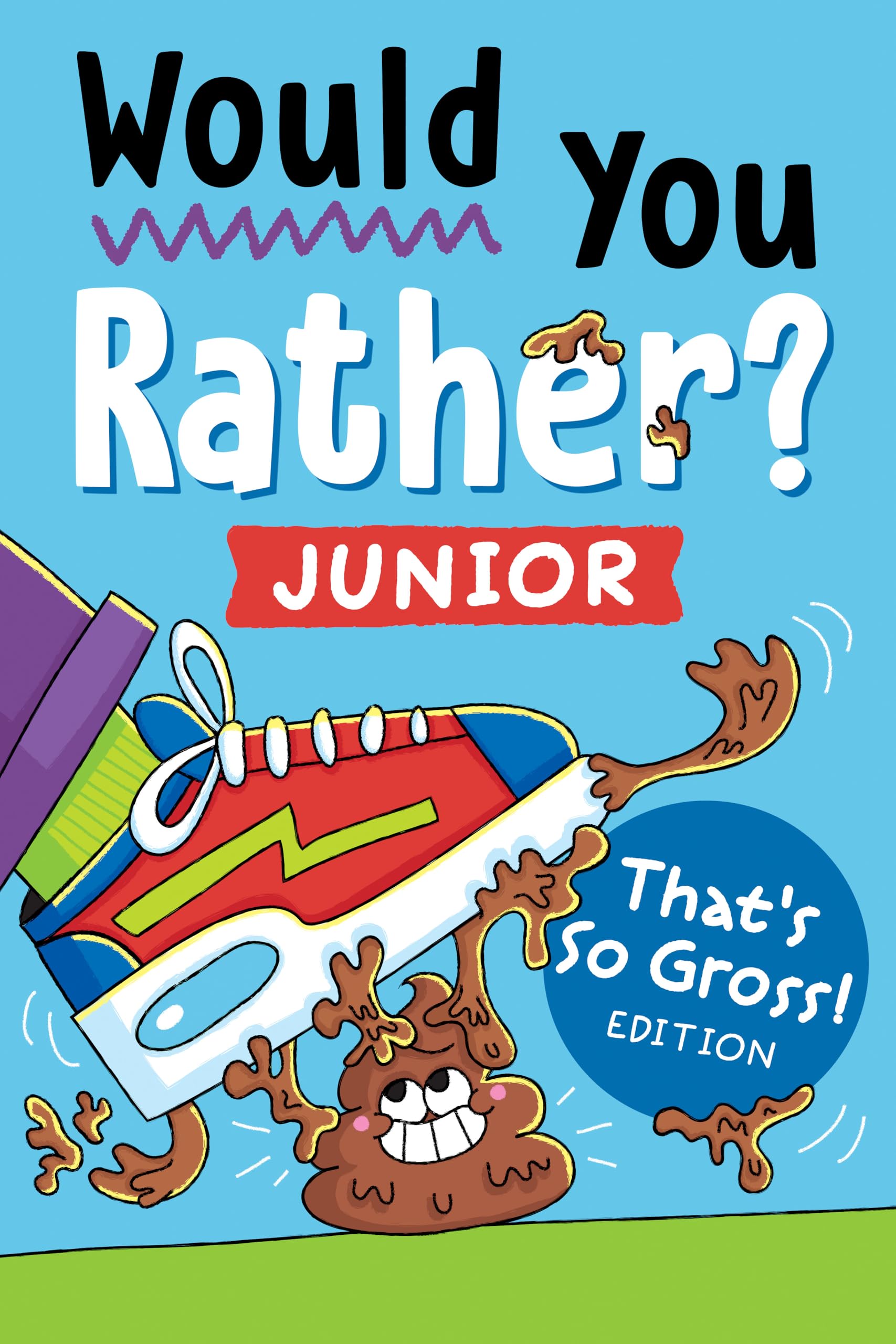 Would You Rather? Junior: That's So Gross! Edition: Funny, Smelly, Slimy, Disgusting, Yucky Questions that Make You Say Eww! (Easter Basket Stuffers for Kids)