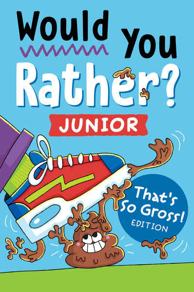 Would You Rather? Junior: That's So Gross! Edition: Funny, Smelly, Slimy, Disgusting, Yucky Questions that Make You Say Eww! (Easter Basket Stuffers for Kids)