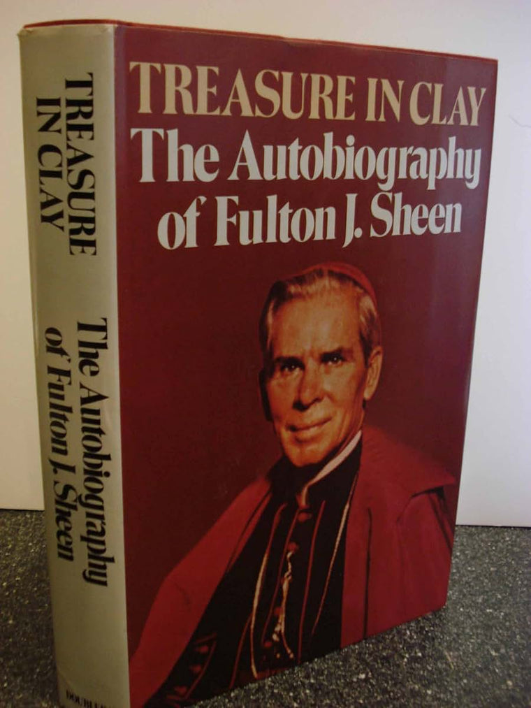 Treasure in Clay: The Autobiography of Fulton J. Sheen by Sh