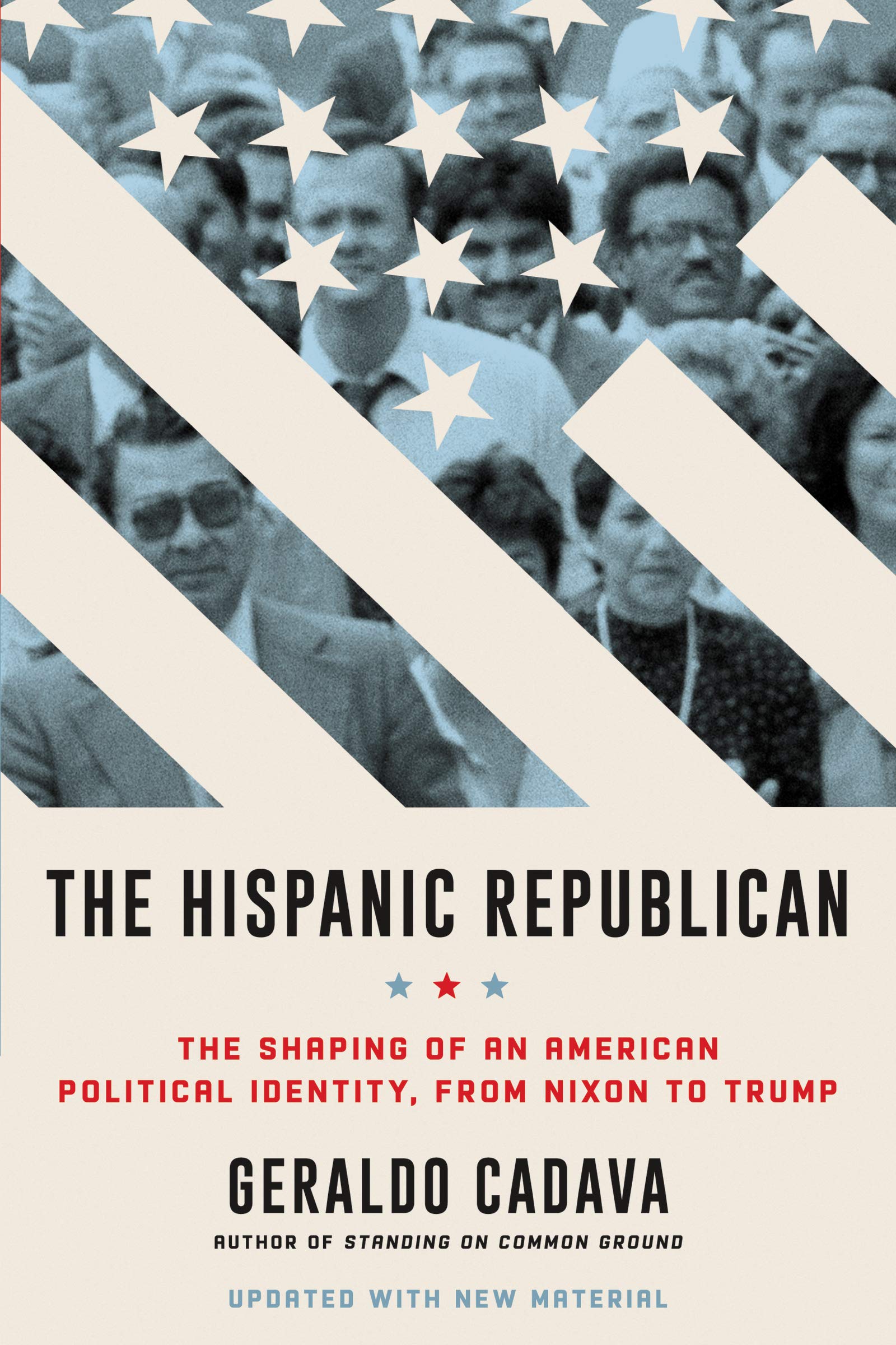 The Hispanic Republican: A Provocative Look at the Complex and Surprising History of Hispanic Voters in America