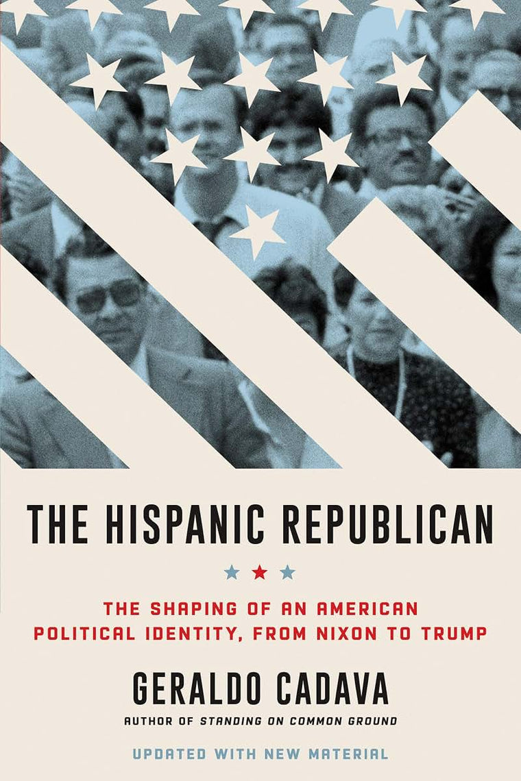 The Hispanic Republican: A Provocative Look at the Complex and Surprising History of Hispanic Voters in America