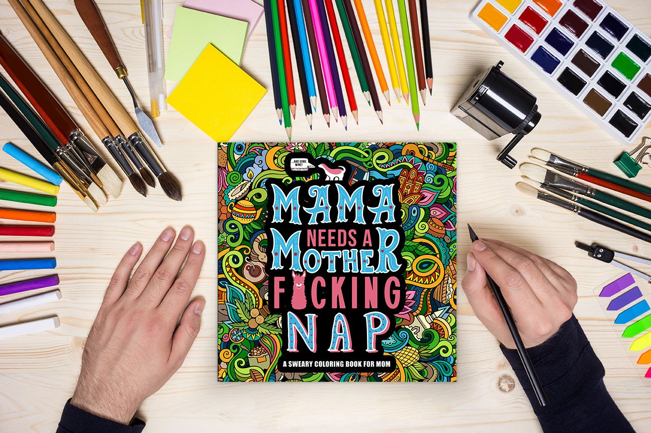 Mama Needs a Mother F*cking Nap: A Sweary Coloring Book for Mom