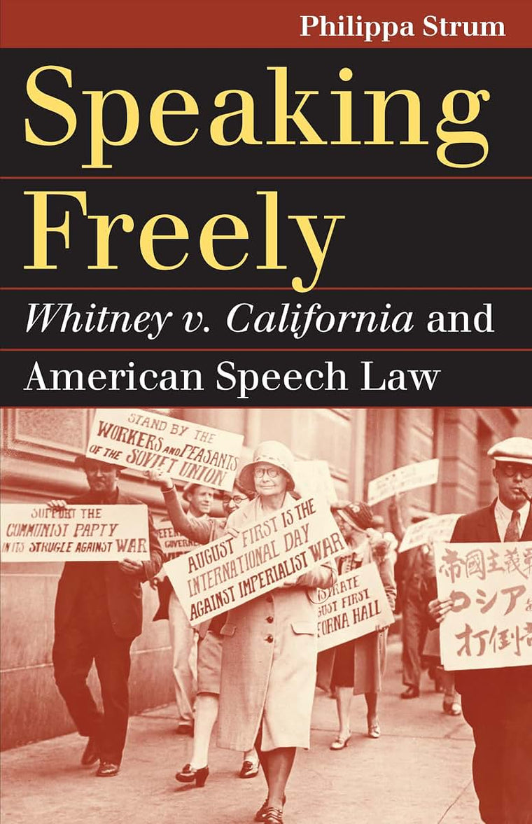 Speaking Freely: Whitney v. California and American Speech Law (Landmark Law Cases and American Society)