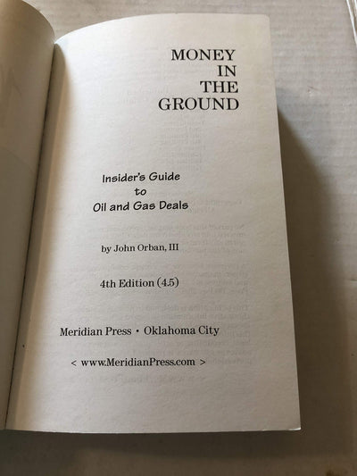 Money in the Ground-Insider's Guide to Oil and Gas Deals (4th Ed.)