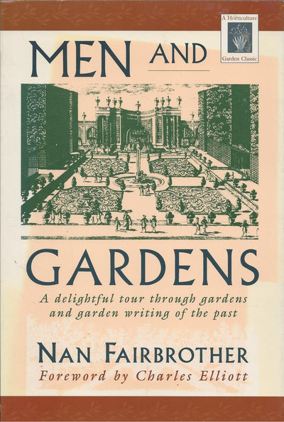 Men and Gardens: A Delightful Tour through Gardens & Garden Writing of the Past
