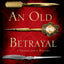 An Old Betrayal: A Charles Lenox Mystery (Charles Lenox Myst