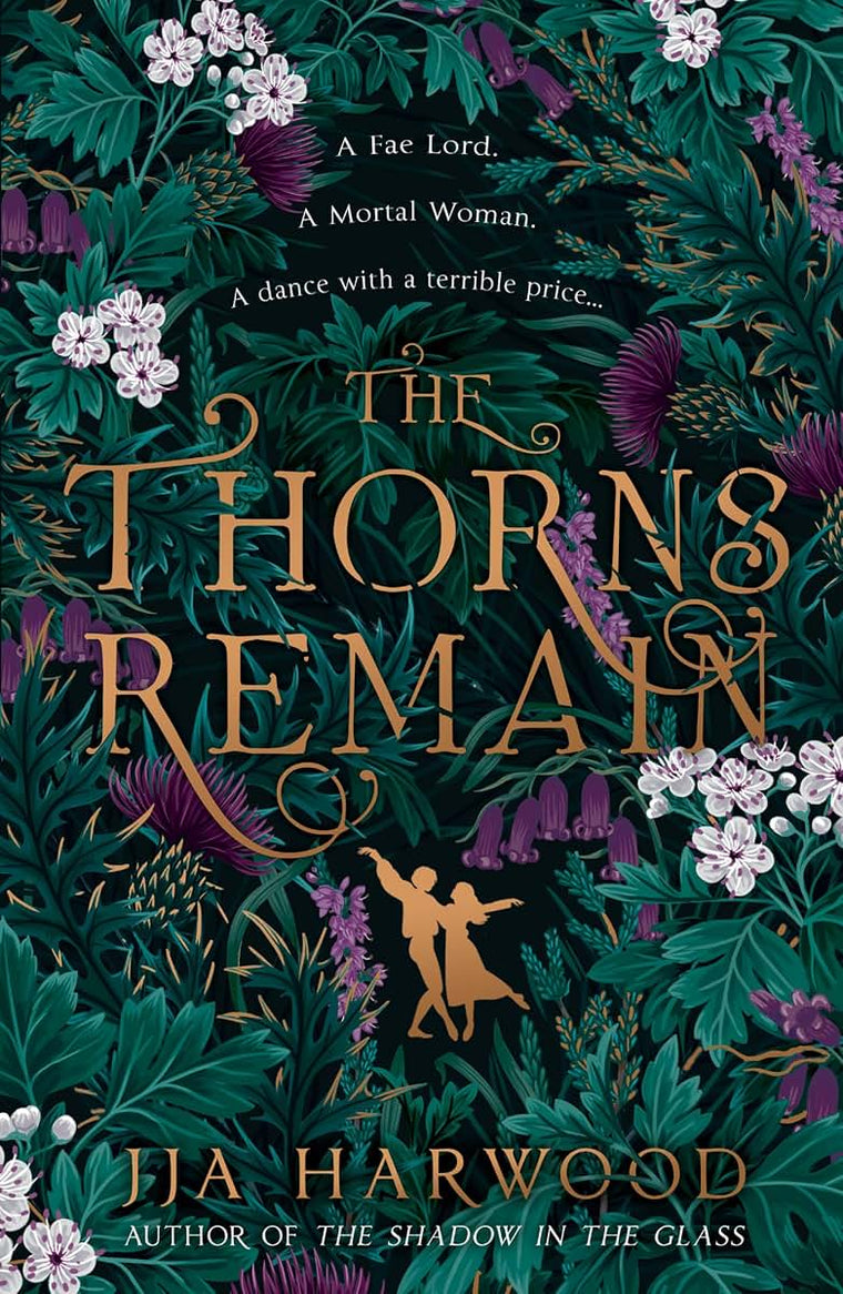 The Thorns Remain: A tour-de-force of faerie bargains from the SUNDAY TIMES bestselling historical fantasy author of THE SHADOW IN THE GLASS