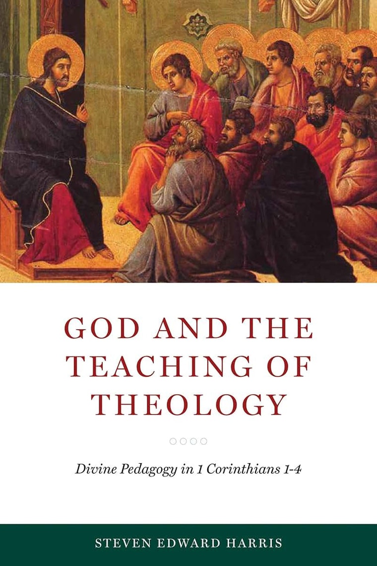 God and the Teaching of Theology: Divine Pedagogy in 1 Corinthians 1-4 (Reading the Scriptures)