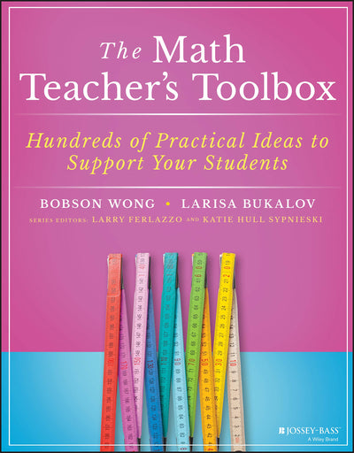 The Math Teacher's Toolbox: Hundreds of Practical Ideas to Support Your Students (The Teacher's Toolbox Series)