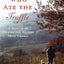 The Dog Who Ate the Truffle: A Memoir of Stories and Recipes