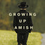 Growing Up Amish: A Memoir