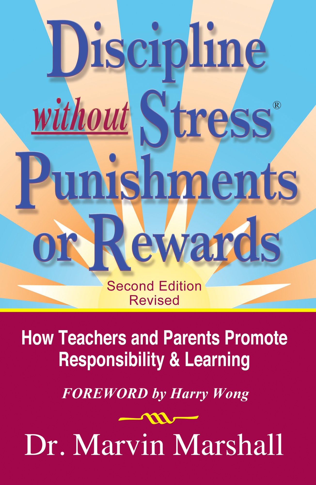 Discipline without Stress Punishments or Rewards: How Teachers and Parents Promote Responsibility & Learning