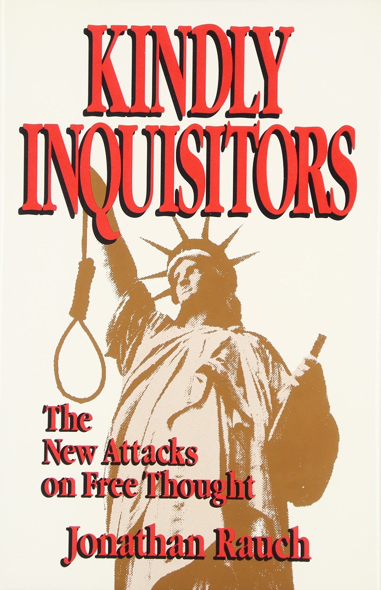 Kindly Inquisitors: The New Attacks on Free Thought by Rauch