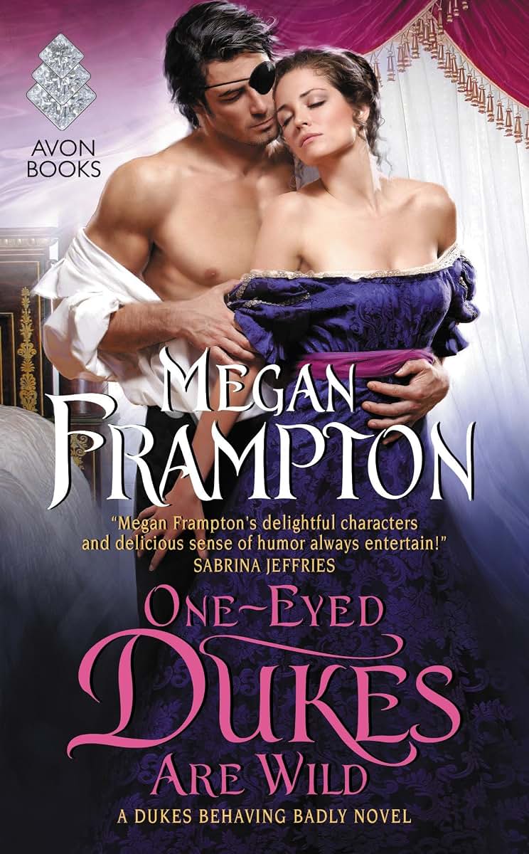 One-Eyed Dukes Are Wild: A Victorian Historical Romance Novel with a Proper Duke and an Improper Lady (Dukes Behaving Badly, 3)