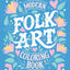 Modern Folk Art Coloring Book: 60 Patterns to Boost Joy, Relaxation & Creativity