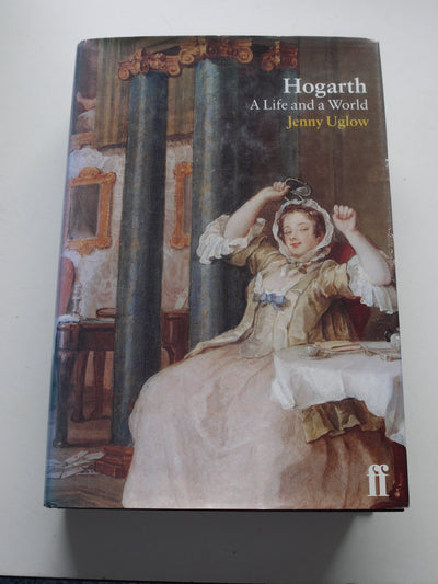 Hogarth: A Life and a World by Jenny Uglow