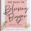 100 Days of Believing Bigger: A Devotional Journal by Marsha