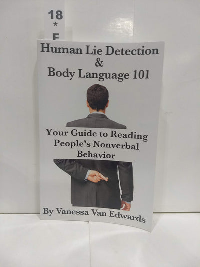 Human Lie Detection and Body Language 101: Your Guide to Reading Peoples Nonverbal Behavior