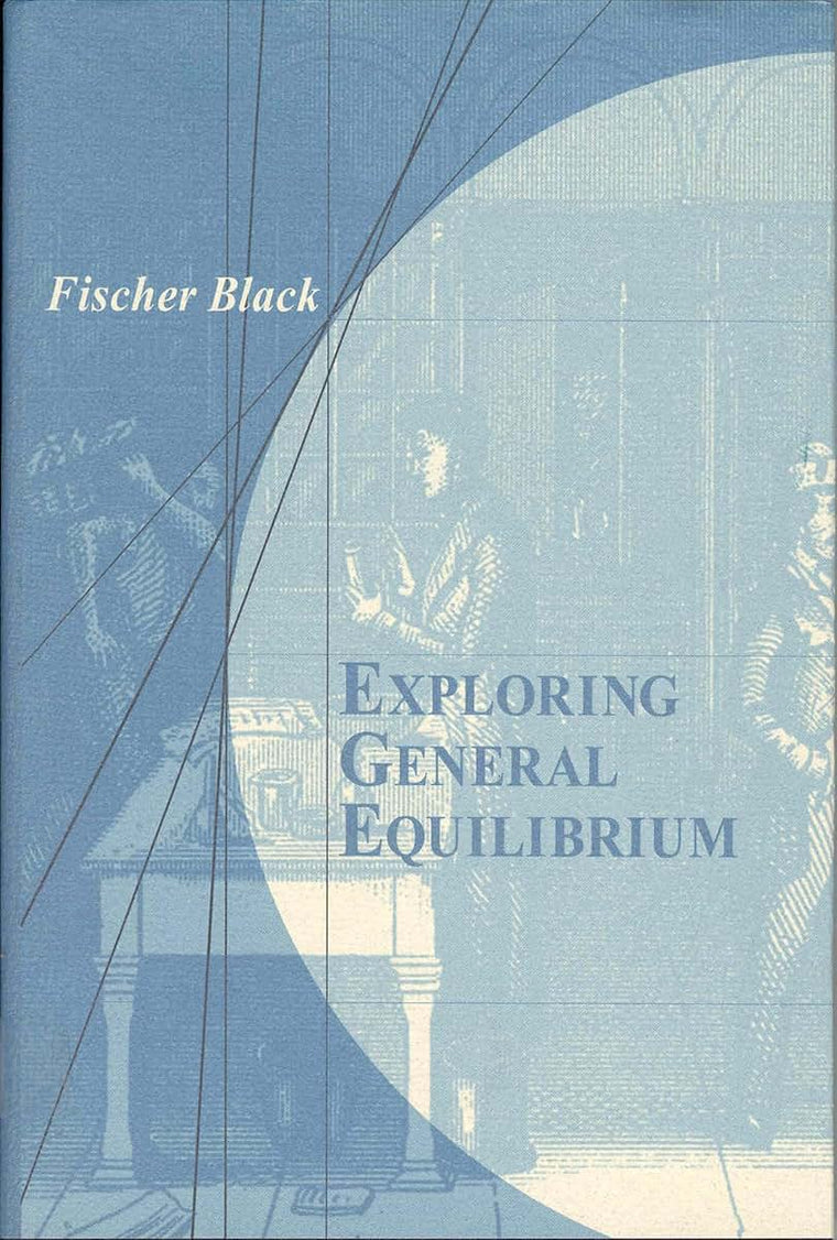 Exploring General Equilibrium (Mit Press) by Fischer Black