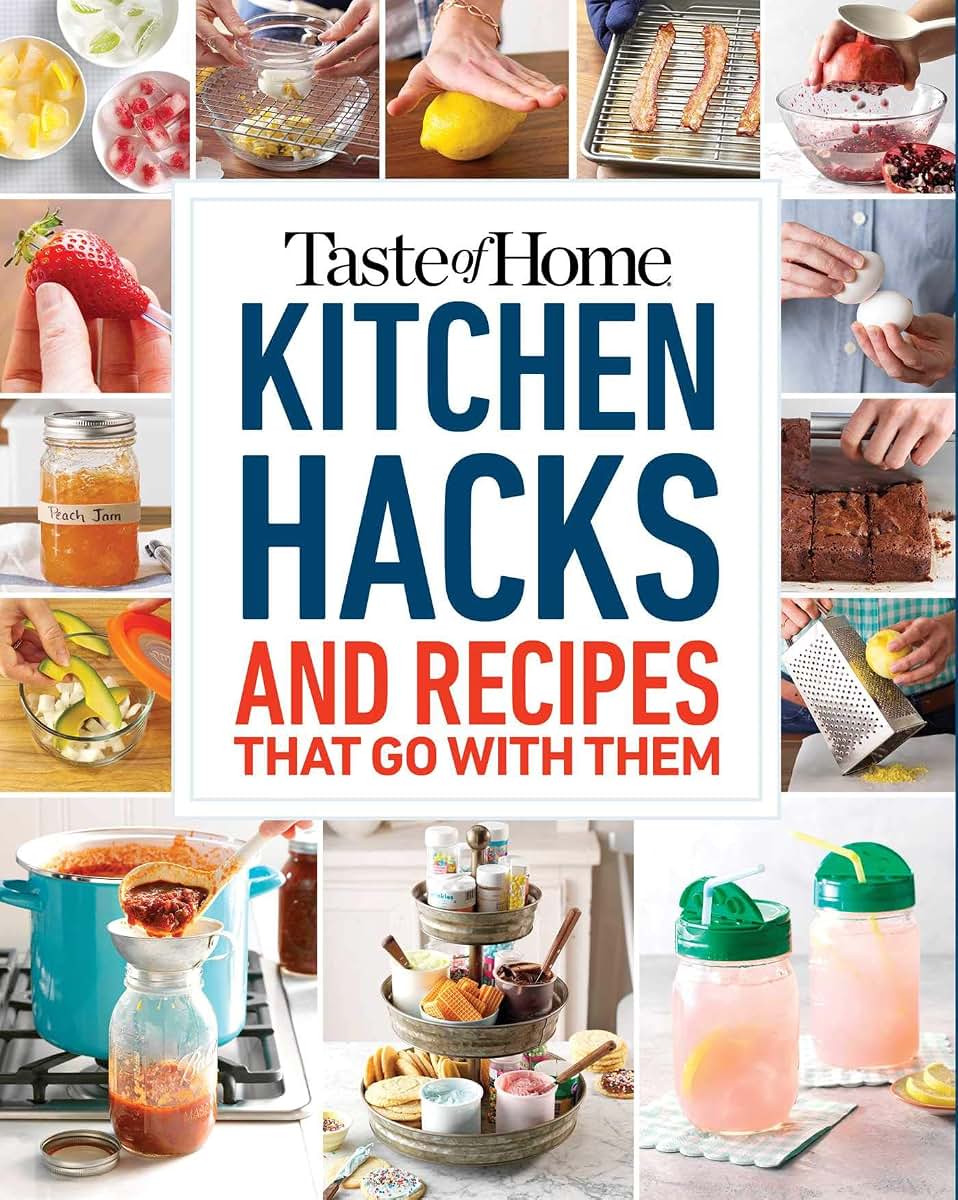 Taste of Home Kitchen Hacks: 100 Hints, Tricks & Timesavers-and the Recipes to Go with Them (Taste of Home Quick & Easy)
