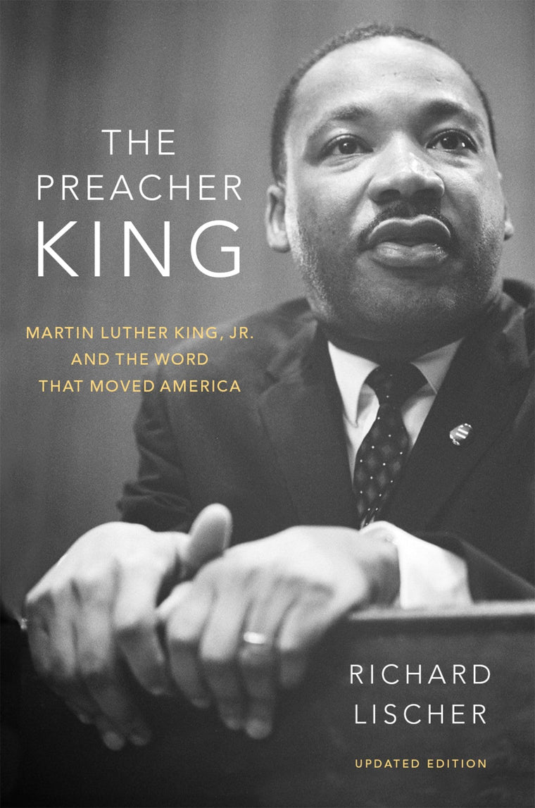 The Preacher King: Martin Luther King, Jr. and the Word that Moved America
