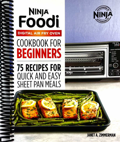 The Official Ninja Foodi Digital Air Fry Oven Cookbook: 75 Recipes for Quick and Easy Sheet Pan Meals [Spiral-bound] Janet A. Zimmerman