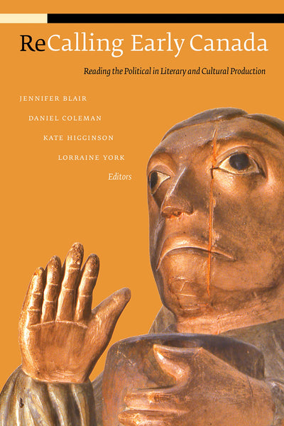 ReCalling Early Canada: Reading the Political in Literary and Cultural Production (cuRRents)