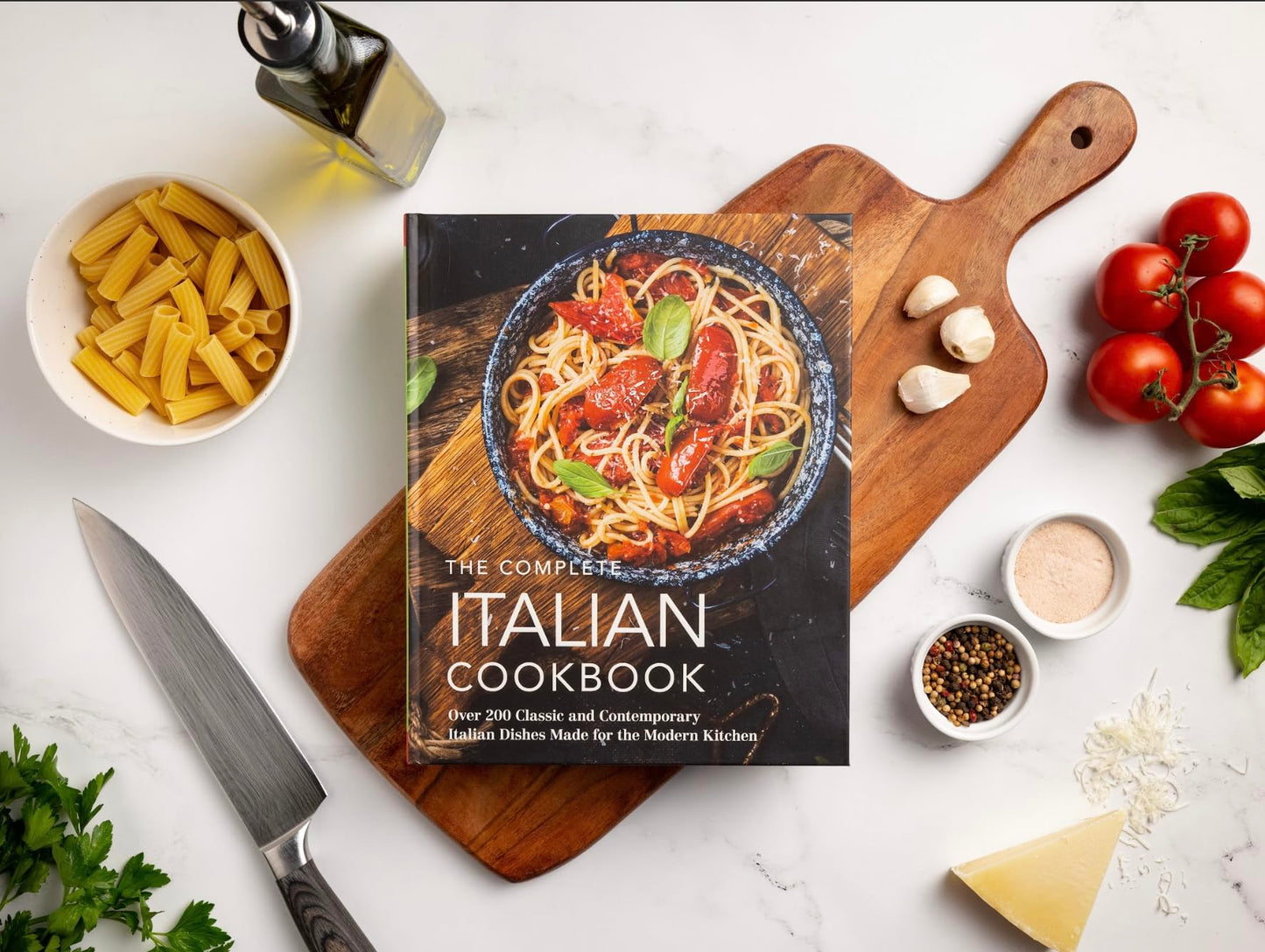 The Complete Italian Cookbook: 200 Classic and Contemporary Italian Dishes Made for the Modern Kitchen (The Essential Italian Cookbook for Home Chefs) (Complete Cookbook Collection)