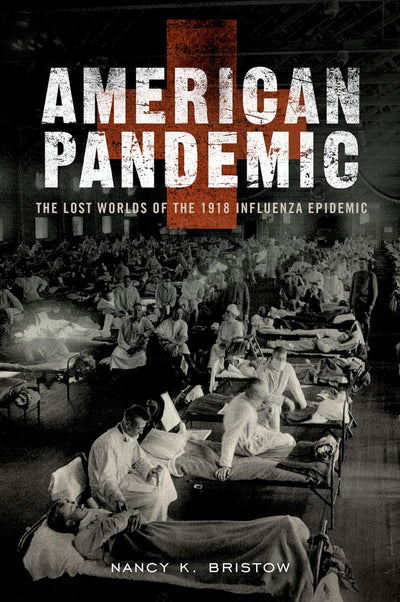 American Pandemic: The Lost Worlds of the 1918 Influenza Epi