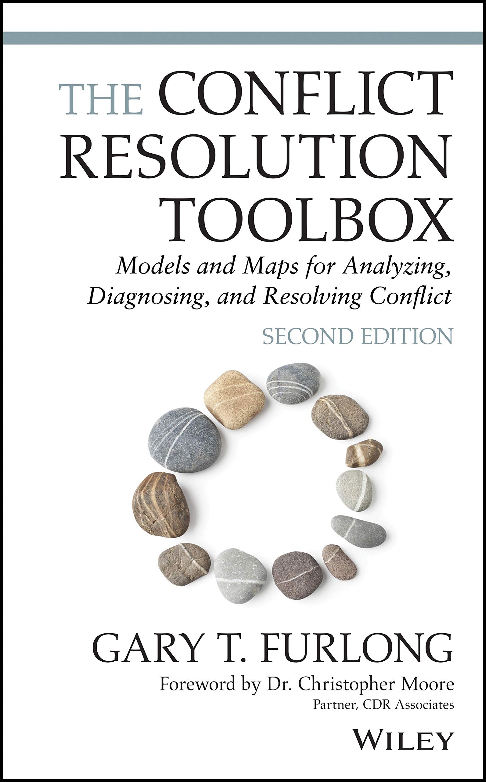 The Conflict Resolution Toolbox: Models and Maps for Analyzing, Diagnosing, and Resolving Conflict